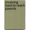 Involving Hard-To-Reach Parents door Donald Lueder