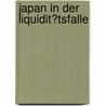 Japan in Der Liquidit�Tsfalle door Martin Switaiski