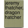 Jeremy Thatcher, Dragon Hatcher by Bruce Coville