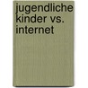 Jugendliche Kinder Vs. Internet door Thomas Mller