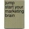 Jump Start Your Marketing Brain by Doug Hall