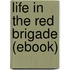 Life in the Red Brigade (Ebook)