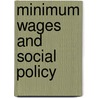 Minimum Wages and Social Policy by Wendy V. Cunningham