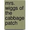 Mrs. Wiggs of the Cabbage Patch door Alice Caldwell Hegan Rice