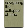 Navigating The Collapse Of Time door David Cowan