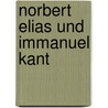 Norbert Elias Und Immanuel Kant door Marc Hollenstein