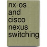 Nx-os And Cisco Nexus Switching by Ron Fuller