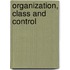 Organization, Class and Control