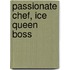 Passionate Chef, Ice Queen Boss