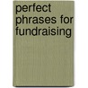 Perfect Phrases for Fundraising door Beverly Browning