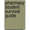 Pharmacy Student Survival Guide by Ruth E. Nemire