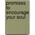 Promises to Encourage Your Soul