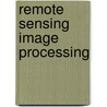 Remote Sensing Image Processing door Gustavo Camps-Valls