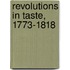 Revolutions in Taste, 1773-1818