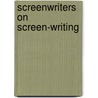 Screenwriters on Screen-Writing door Richard Carlson