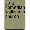 So a Comedian Walks Into Church door Paul Kerensa