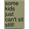 Some Kids Just Can't Sit Still! door Sam Goldstein