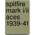 Spitfire Mark I/ii Aces 1939-41