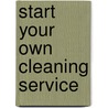 Start Your Own Cleaning Service door Entrepreneur Press