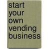 Start Your Own Vending Business door Entrepreneur Press