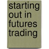 Starting Out in Futures Trading door Mark Powers