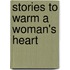 Stories to Warm a Woman's Heart
