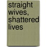 Straight Wives, Shattered Lives door Bonnie Kaye