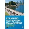 Strategic Recreation Management door Joseph W. Halper