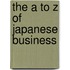 The A to Z of Japanese Business