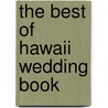 The Best of Hawaii Wedding Book door Tammy Ash Perkins