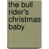 The Bull Rider's Christmas Baby