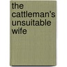 The Cattleman's Unsuitable Wife door Pam Crooks