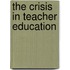 The Crisis in Teacher Education