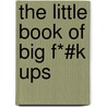 The Little Book of Big F*#K Ups by Ken Lytle
