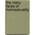 The Many Faces of Homosexuality