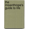 The Misanthrope's Guide to Life door Meghan Turner-Neal Chris Rowland