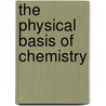 The Physical Basis of Chemistry door Warren S. Warren