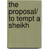 The Proposal/ To Tempt A Sheikh