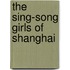 The Sing-Song Girls of Shanghai