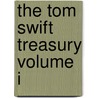 The Tom Swift Treasury Volume I door Victor Appleton