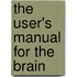 The User's Manual for the Brain
