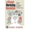 The Visual Marketing Revolution door Stephanie Diamond