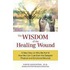 The Wisdom of the Healing Wound