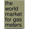 The World Market for Gas Meters door Icon Group International