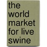 The World Market for Live Swine door Icon Group International