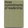 Three Commitments of Leadership door Tom Endersbe