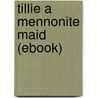 Tillie a Mennonite Maid (Ebook) by Helen Reimensnyder Martin