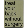 Treat Your Back Without Surgery by M.D. Stephen Hochschuler