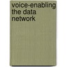 Voice-Enabling the Data Network door Jim Durkin