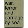 War, Terror and Carriage by Sea door Kieth Michel